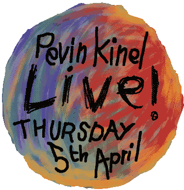 Pevin Kinel Live! Thursday 5th April